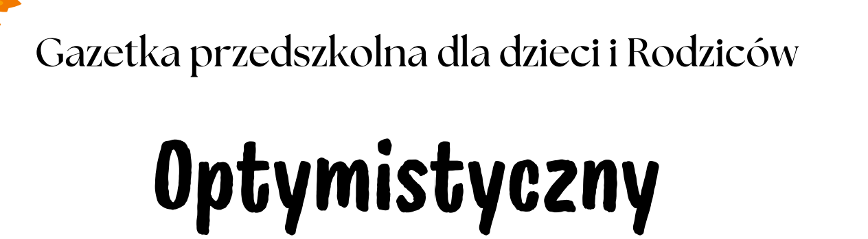 Gazetka przedszkolna "OPTYMISTYCZNY PRZEDSZKOLAK"